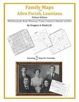 Family Maps of Allen Parish, Louisiana, Deluxe Edition