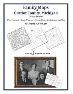 Family Maps of Gratiot County, Michigan, Deluxe Edition