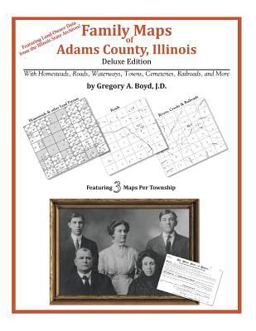 Family Maps of Adams County, Illinois, Deluxe Edition