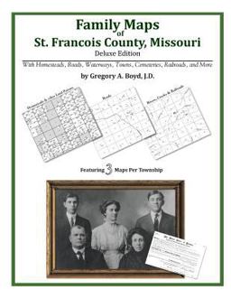 Family Maps of St. Francois County, Missouri, Deluxe Edition