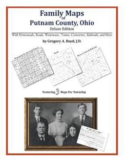 Family Maps of Putnam County, Ohio, Deluxe Edition