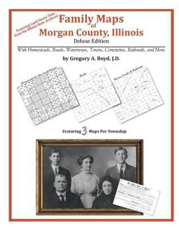 Family Maps of Morgan County, Illinois, Deluxe Edition