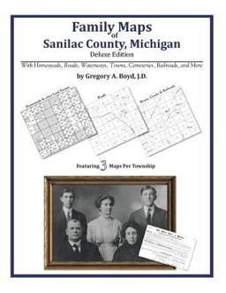 Family Maps of Sanilac County, Michigan, Deluxe Edition