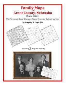 Family Maps of Grant County, Nebraska, Deluxe Edition