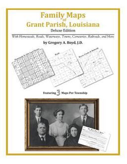 Family Maps of Grant Parish, Louisiana, Deluxe Edition