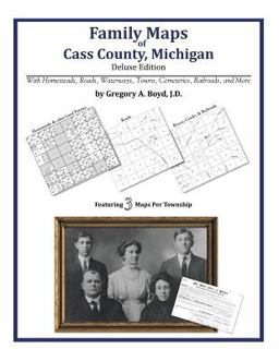 Family Maps of Cass County, Michigan, Deluxe Edition