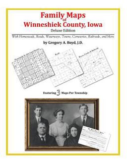 Family Maps of Winneshiek County, Iowa, Deluxe Edition