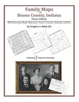 Family Maps of Boone County, Indiana, Deluxe Edition