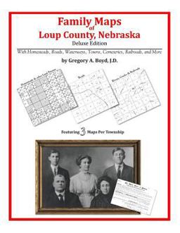Family Maps of Loup County, Nebraska, Deluxe Edition