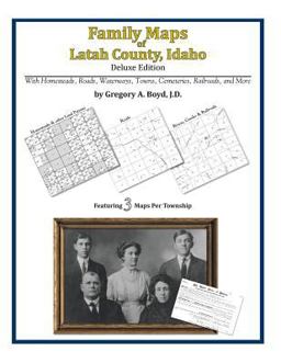 Family Maps of Latah County, Idaho, Deluxe Edition