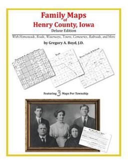 Family Maps of Henry County, Iowa, Deluxe Edition