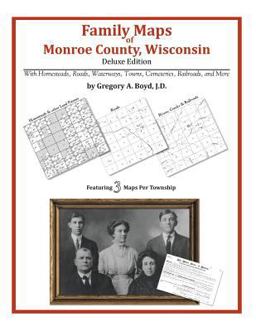 Family Maps of Monroe County, Wisconsin, Deluxe Edition