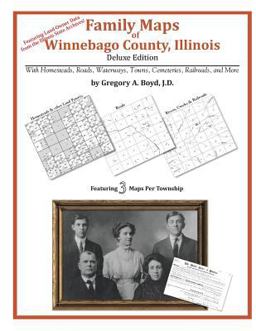 Family Maps of Winnebago County, Illinois, Deluxe Edition