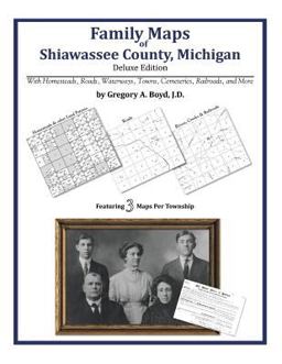 Family Maps of Shiawassee County, Michigan, Deluxe Edition