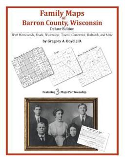Family Maps of Barron County, Wisconsin, Deluxe Edition