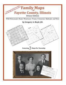 Family Maps of Fayette County, Illinois, Deluxe Edition