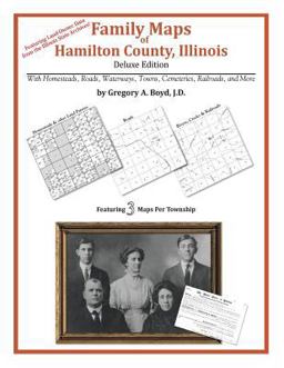 Family Maps of Hamilton County, Illinois, Deluxe Edition