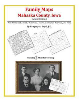 Family Maps of Mahaska County, Iowa, Deluxe Edition