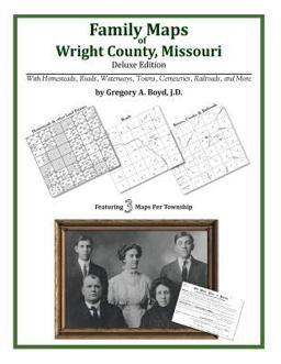 Family Maps of Wright County, Missouri, Deluxe Edition