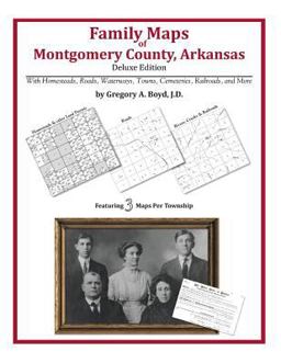 Family Maps of Montgomery County, Arkansas, Deluxe Edition