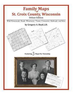 Family Maps of St. Croix County, Wisconsin, Deluxe Edition