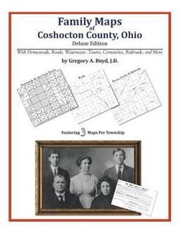 Family Maps of Coshocton County, Ohio, Deluxe Edition
