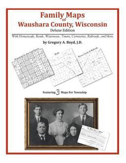 Family Maps of Waushara County, Wisconsin, Deluxe Edition