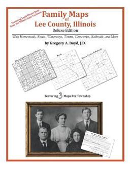 Family Maps of Lee County, Illinois, Deluxe Edition