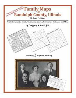 Family Maps of Randolph County, Illinois, Deluxe Edition