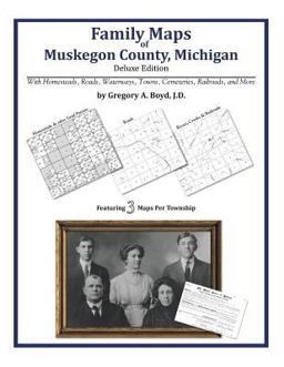 Family Maps of Muskegon County, Michigan, Deluxe Edition