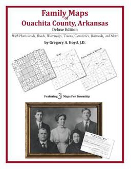 Family Maps of Ouachita County, Arkansas, Deluxe Edition