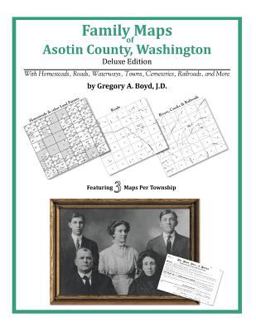 Family Maps of Asotin County, Washington, Deluxe Edition