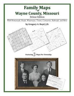 Family Maps of Wayne County, Missouri, Deluxe Edition