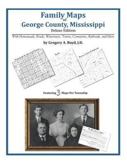 Family Maps of George County, Mississippi, Deluxe Edition
