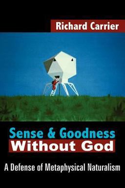 Sense and Goodness Without God  9781420802931 Front Cover