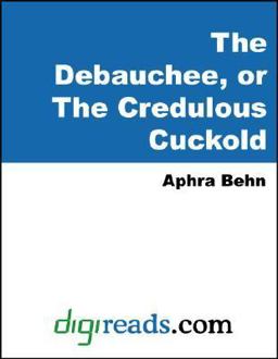The Debauchee, or the Credulous Cuckold