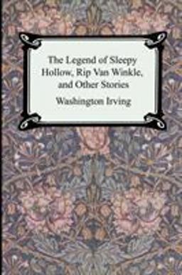 The Legend of Sleepy Hollow, Rip Van Winkle and Other Stories (the Sketch-Book of Geoffrey Crayon, Gent. )