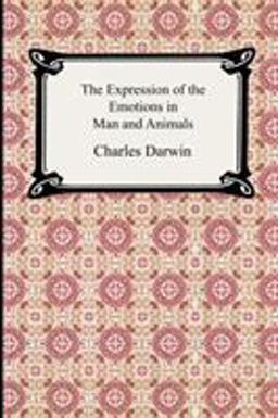 The Expression of the Emotions in Man and Animals