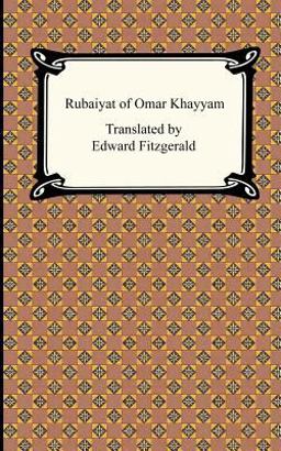Rubaiyat of Omar Khayyam Rubaiyat of Omar Khayyam