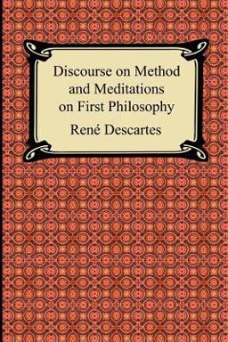 Discourse on Method and Meditations on First Philosophy