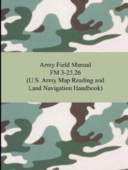 Army Field Manual FM 3-25. 26 (U. S. Army Map Reading and Land Navigation Handbook) 1st 9781420928235 Front Cover