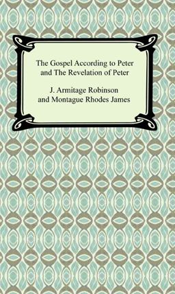 The Gospel According to Peter and the Revelation of Peter