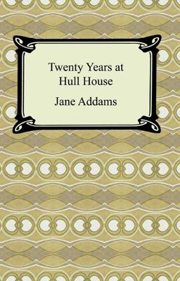 Twenty Years at Hull-House