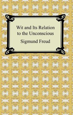 Wit and Its Relation to the Unconscious