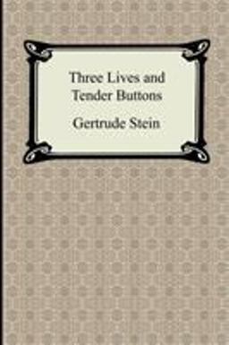 Three Lives and Tender Buttons