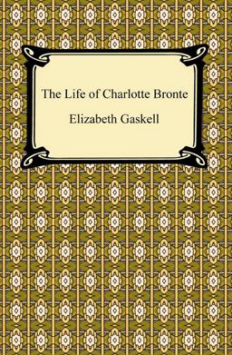 The Life of Charlotte Brontë