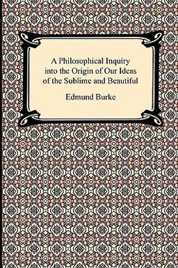 Philosophical Inquiry into the Origin of Our Ideas of the Sublime and Beautiful  9781420933697 Front Cover