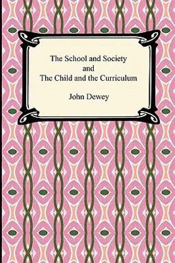 School and Society and the Child and the Curriculum  9781420938012 Front Cover