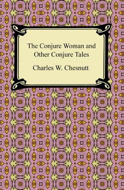 The Conjure Woman and Other Conjure Tales