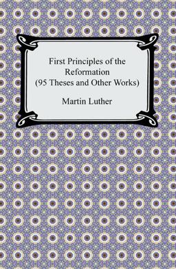 First Principles of the Reformation